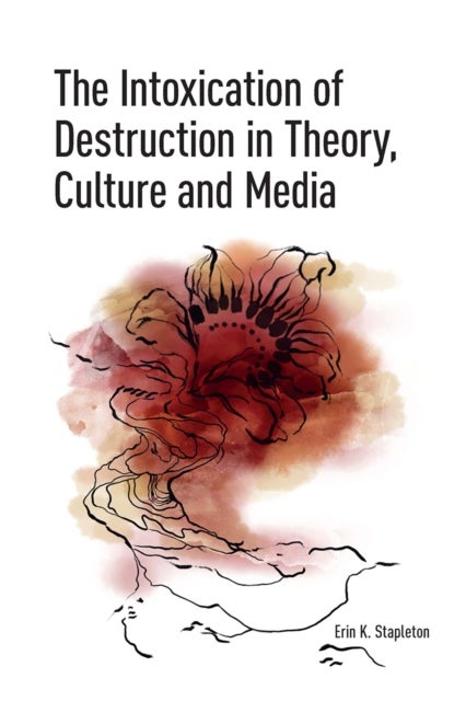 The Intoxication of Destruction in Theory, Culture and Media - A Philosophy of Expenditure after Georges Bataille