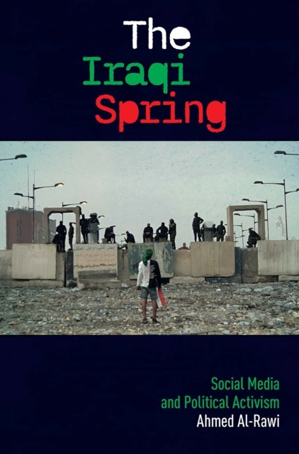 The Iraqi Spring - Social Media and Political Activism