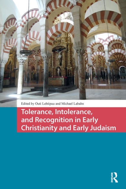 Tolerance, Intolerance, and Recognition in Early Christianity and Early Judaism