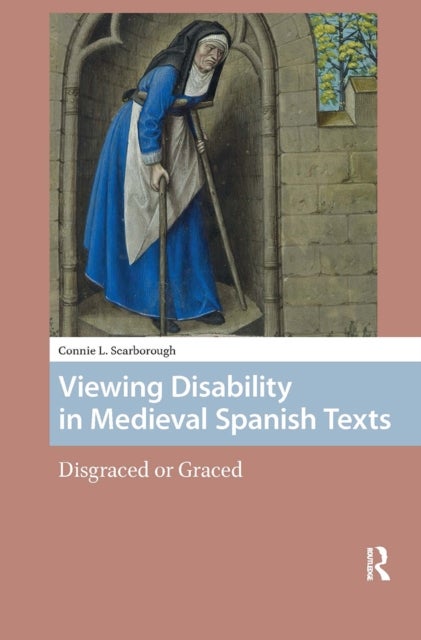 Viewing Disability in Medieval Spanish Texts - Disgraced or Graced