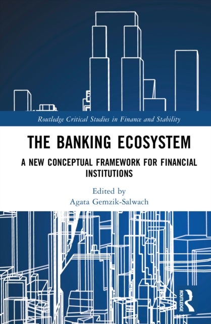 The Banking Ecosystem - A New Conceptual Framework for Financial Institutions