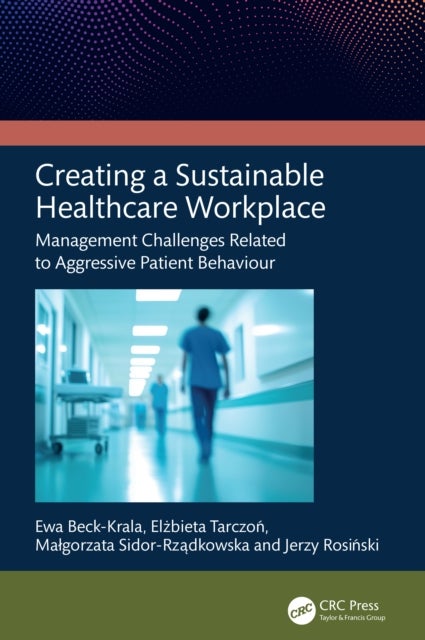 Creating a Sustainable Healthcare Workplace - Management Challenges Related to Aggressive Patient Behaviour