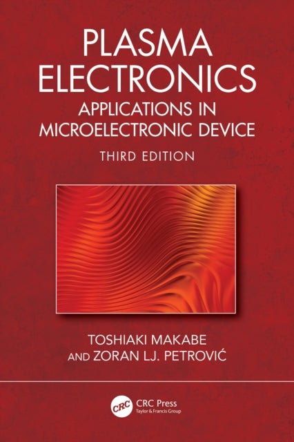 Plasma Electronics - Applications in Microelectronic Device Fabrication