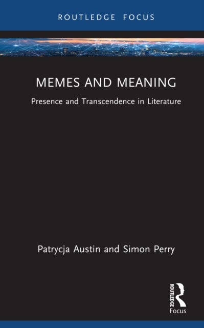 Memes and Meaning - Presence and Transcendence in Literature