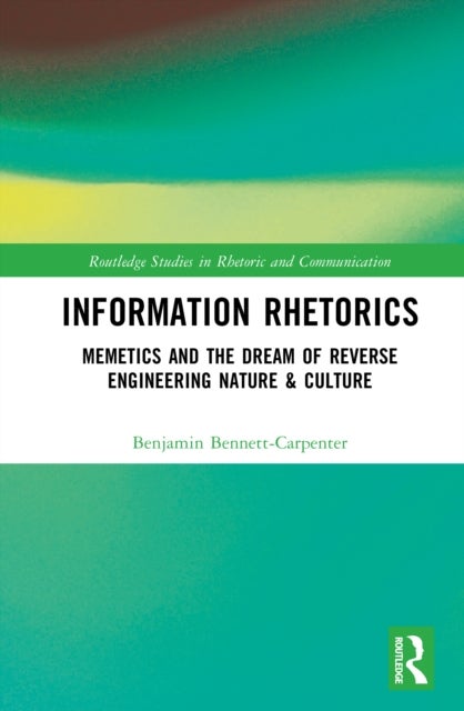 Information Rhetorics - Memetics and the Dream of Reverse Engineering Nature and Culture