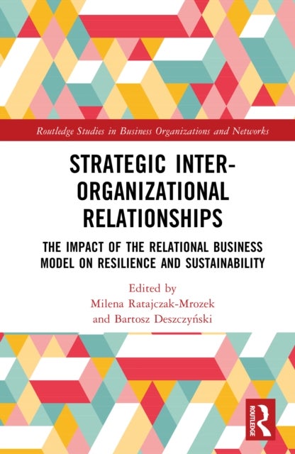 Strategic Inter-Organizational Relationships - The Impact of the Relational Business Model on Resilience and Sustainability