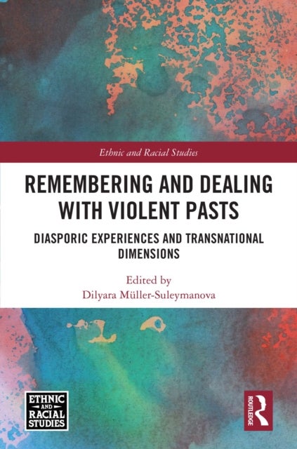 Remembering and Dealing with Violent Pasts - Diasporic Experiences and Transnational Dimensions