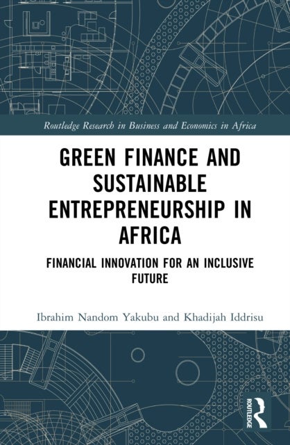 Green Finance and Sustainable Entrepreneurship in Africa - Financial Innovation for an Inclusive Future