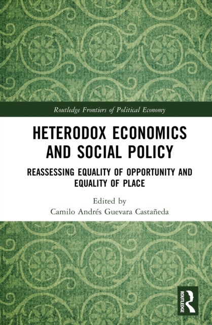 Heterodox Economics and Social Policy - Reassessing Equality of Opportunity and Equality of Place