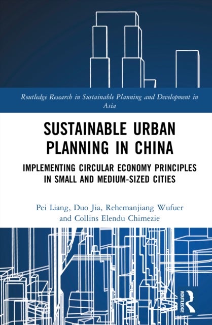 Sustainable Urban Planning in China - Implementing Circular Economy Principles in Small- and Medium-sized Cities