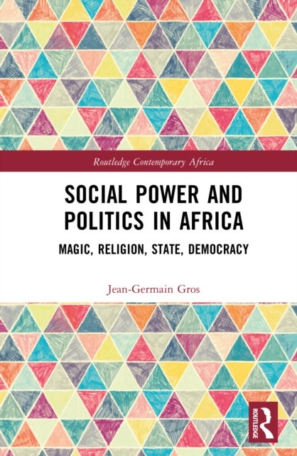 Social Power and Politics in Africa - Magic, Religion, State, Democracy