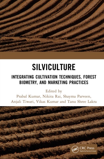 Silviculture - Integrating Cultivation Techniques, Forest Biometry, and Marketing Practices