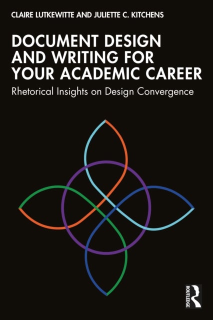 Document Design and Writing for Your Academic Career - Rhetorical Insights on Design Convergence