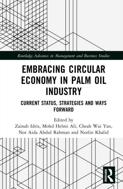 Embracing Circular Economy in Palm Oil Industry - Current Status, Strategies and Ways Forward