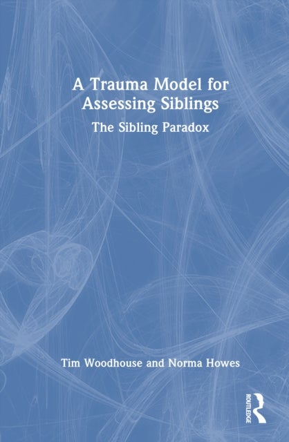 A Trauma Model for Assessing Siblings - The Sibling Paradox