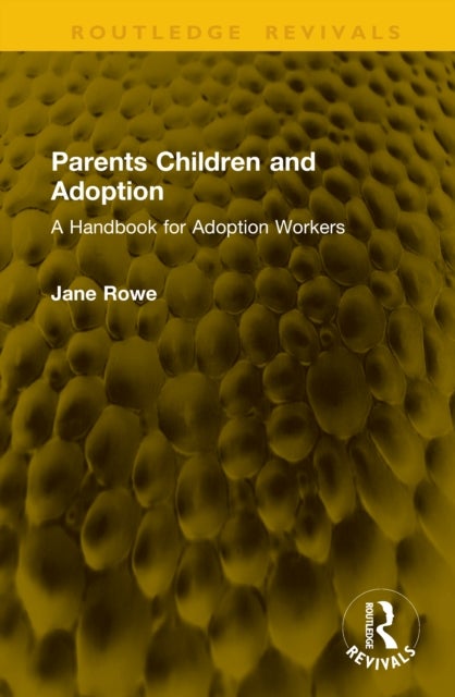 Parents Children and Adoption - A Handbook for Adoption Workers