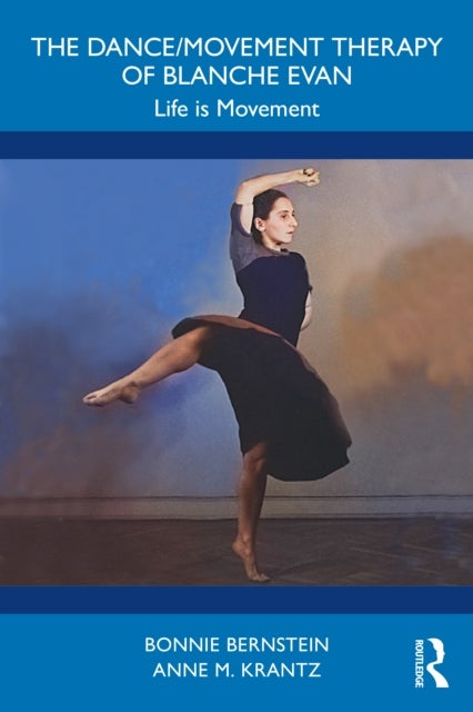 The Dance/Movement Therapy of Blanche Evan - Life is Movement