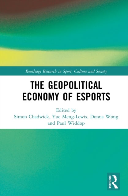 The Geopolitical Economy of Esports