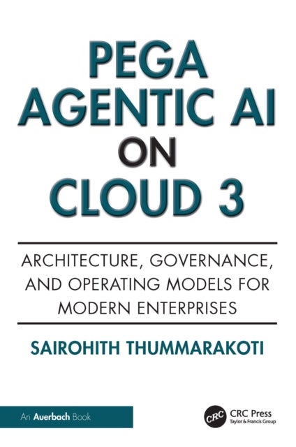 Pega Agentic AI on Cloud 3 - Architecture, Governance, and Operating Models for Modern Enterprises