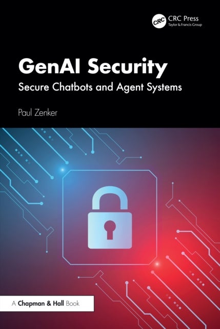 GenAI Security - Secure Chatbots and Agent Systems