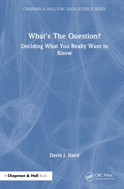 What's the Question? - Deciding What You Really Want to Know