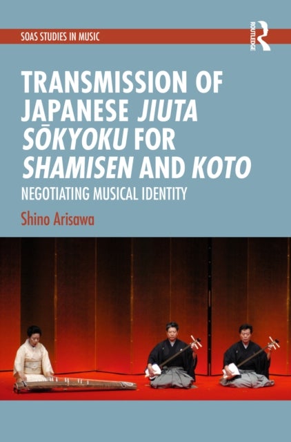 Transmission of Japanese Jiuta Sokyoku for Shamisen and Koto - Negotiating Musical Identity