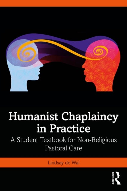 Humanist Chaplaincy in Practice - A Student Textbook for Non-Religious Pastoral Care