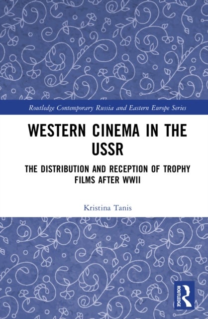 Western Cinema in the USSR - The Distribution and Reception of Trophy Films after WWII