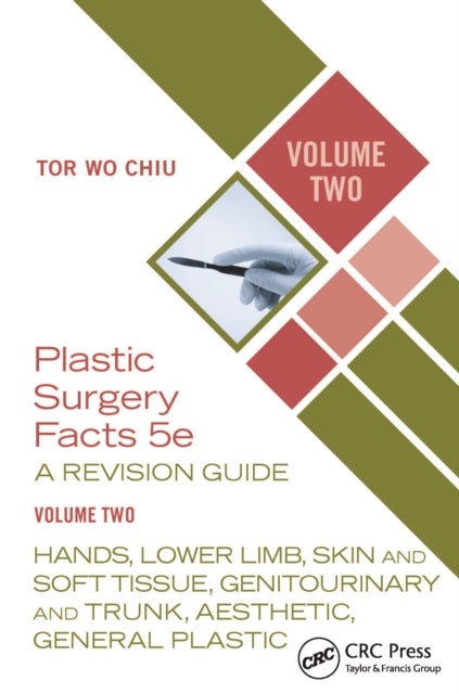 Plastic Surgery Facts: A Revision Guide Volume Two - Hands, Lower Limb, Skin and Soft Tissue, Genitourinary and Trunk, Aesthetic, General Plastic