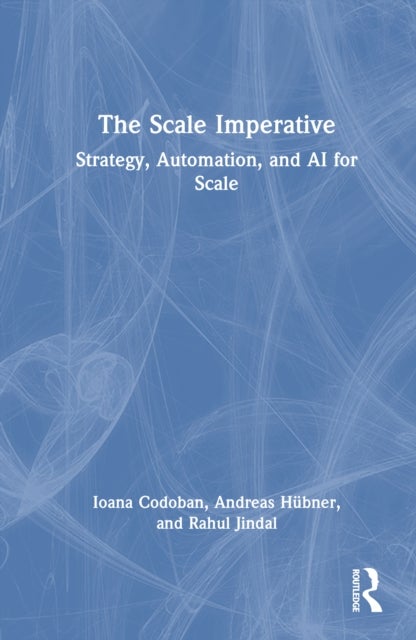 The Scale Imperative - Strategy, Automation, and AI for Scale