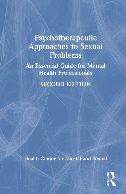 Psychotherapeutic Approaches to Sexual Problems - An Essential Guide for Mental Health Professionals