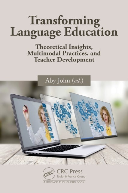 Transforming Language Education - Theoretical Insights, Multimodal Practices, and Teacher Development