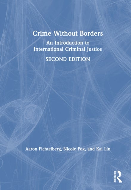 Crime Without Borders - An Introduction to International Criminal Justice