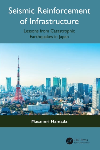 Seismic Reinforcement of Infrastructure - Lessons from Catastrophic Earthquakes in Japan