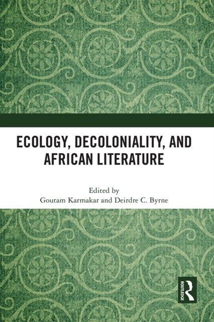 Ecology, Decoloniality, and African Literature