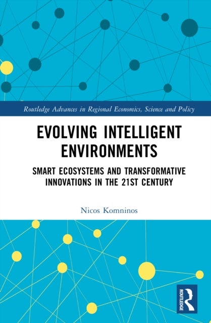 Evolving Intelligent Environments - Smart Ecosystems and Transformative Innovations in the 21st Century