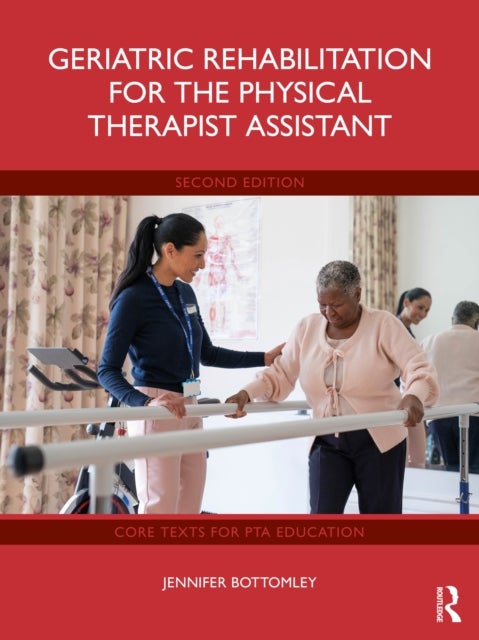 Geriatric Rehabilitation for the Physical Therapist Assistant
