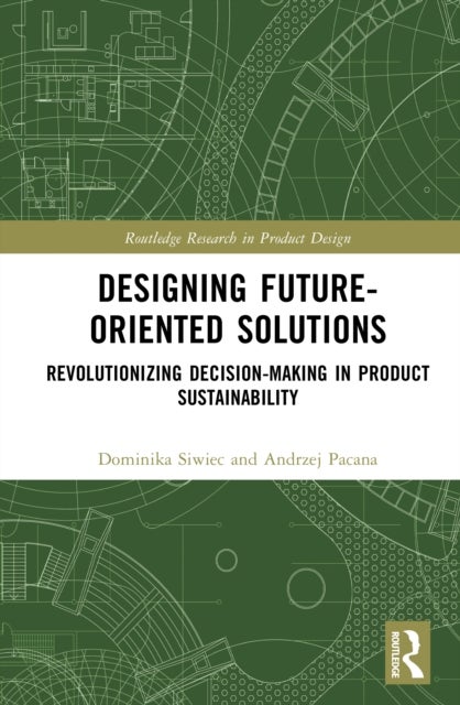 Designing Future-Oriented Solutions - Revolutionizing Decision-Making in Product Sustainability