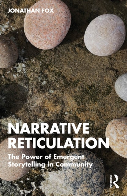 Narrative Reticulation - The Power of Emergent Storytelling in Community