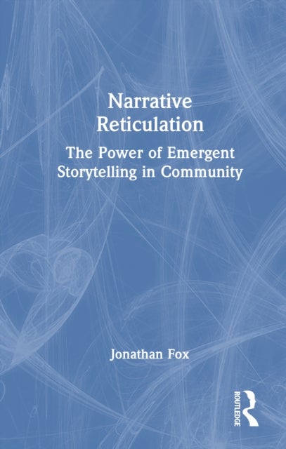 Narrative Reticulation - The Power of Emergent Storytelling in Community