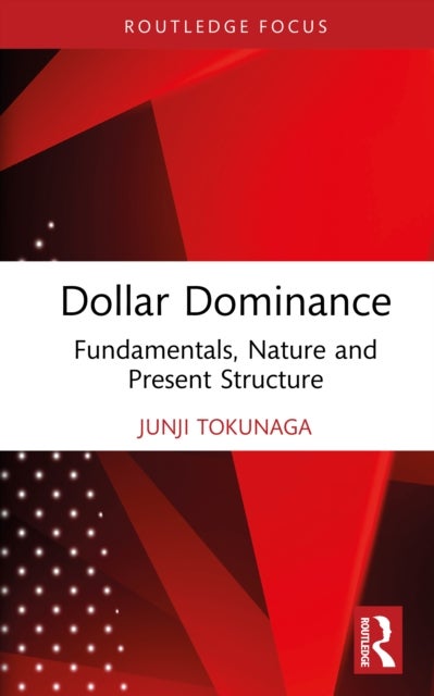 Dollar Dominance - Fundamentals, Nature and Present Structure