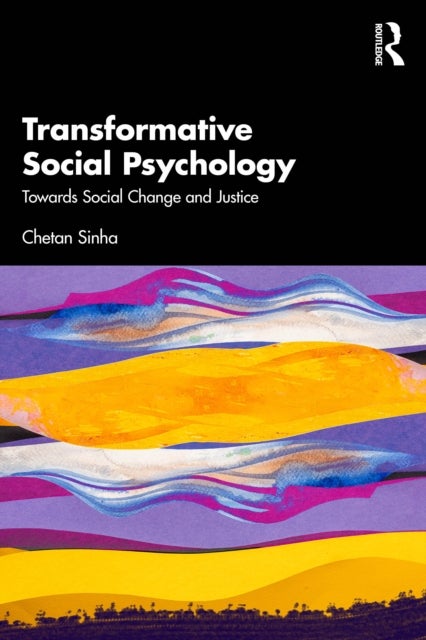 Transformative Social Psychology - Towards Social Change and Justice