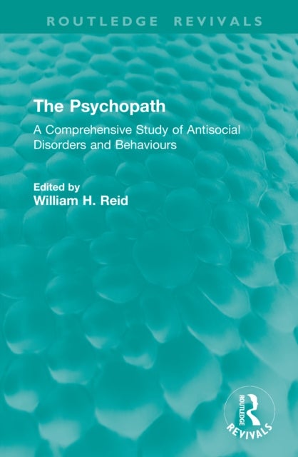 The Psychopath - A Comprehensive Study of Antisocial Disorders and Behaviours