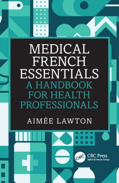 Medical French Essentials - A Handbook for Health Professionals