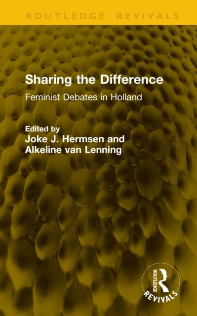 Sharing the Difference - Feminist Debates in Holland