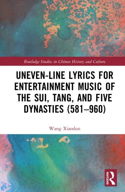 Uneven-Line Lyrics for Entertainment Music of the Sui, Tang, and Five Dynasties (581–960)