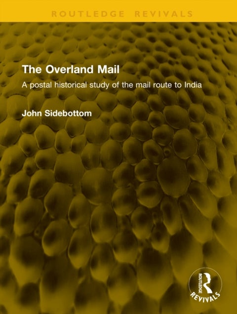 The Overland Mail - A postal historical study of the mail route to India