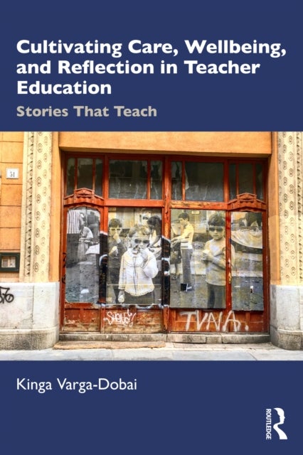 Cultivating Care, Wellbeing, and Reflection in Teacher Education - Stories That Teach