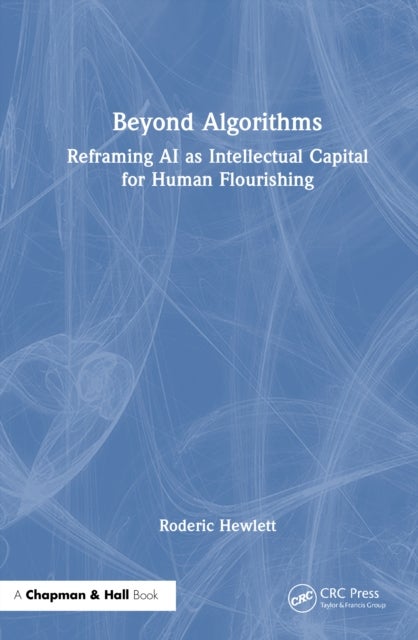 Beyond Algorithms - Reframing AI as Intellectual Capital for Human Flourishing