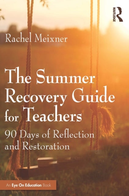 The Summer Recovery Guide for Teachers - 90 Days of Reflection and Restoration